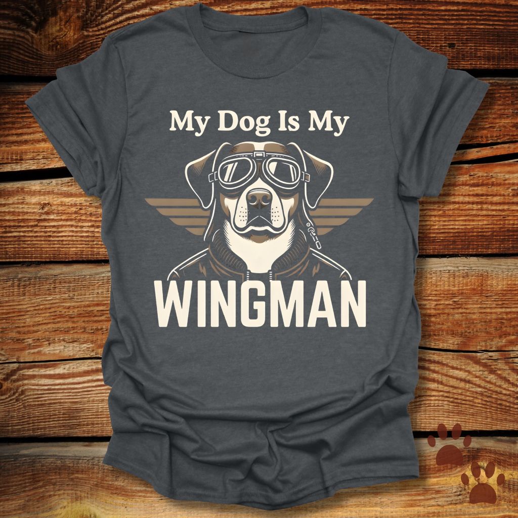 My Dog Is My Wingman T-Shirt