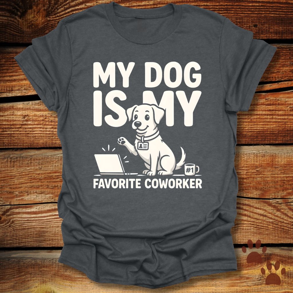 My Dog Is My Favorite Coworker T-Shirt