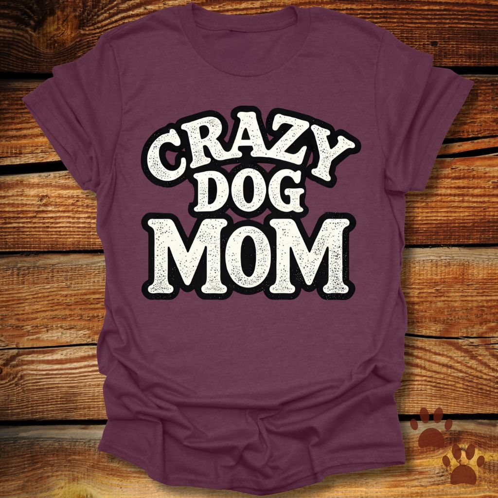 Crazy Dog Mom T-Shirt