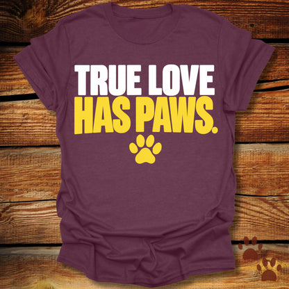 True Love Has Paws T-Shirt
