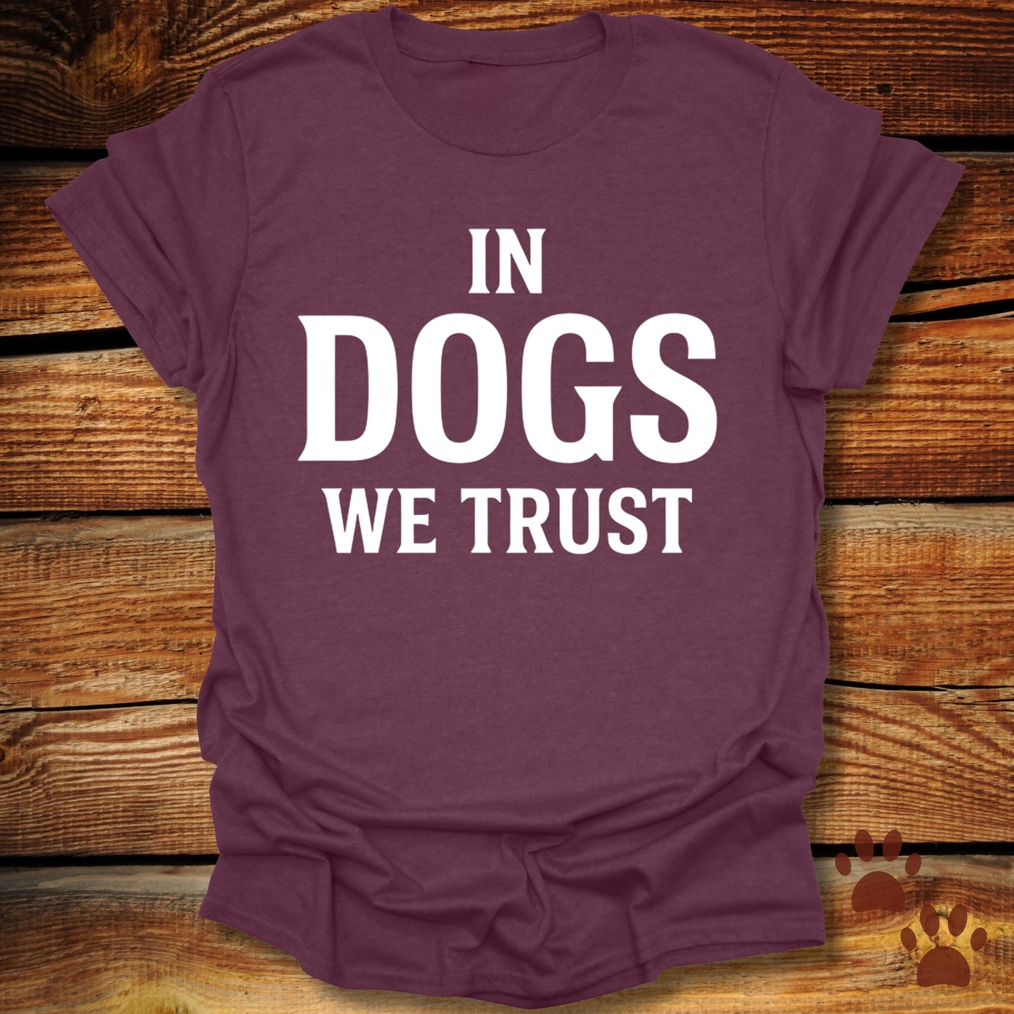 In Dogs We Trust T-Shirt