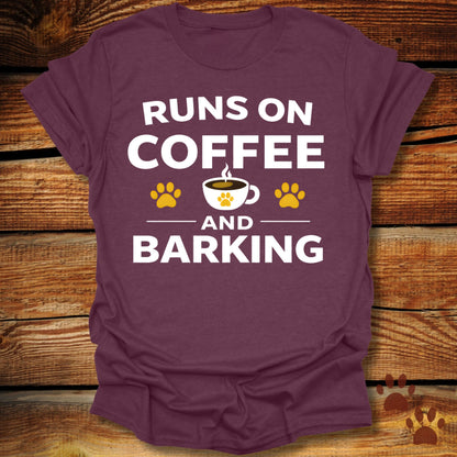 Runs on Coffee and Barking T-Shirt