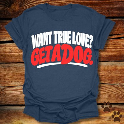 Want True Love? Get A Dog T-Shirt