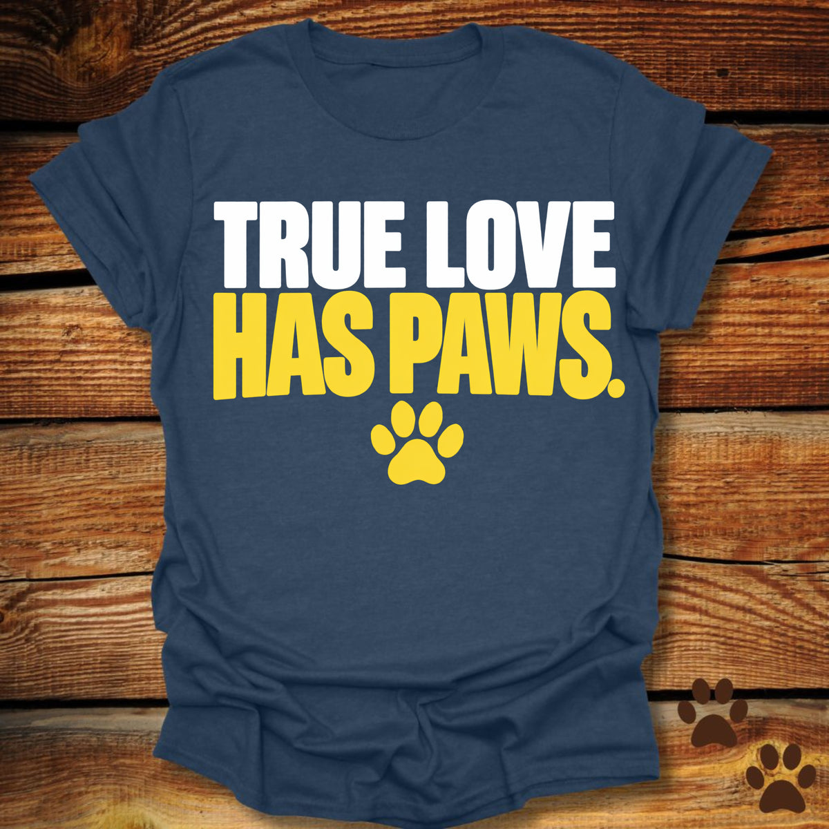 True Love Has Paws T-Shirt