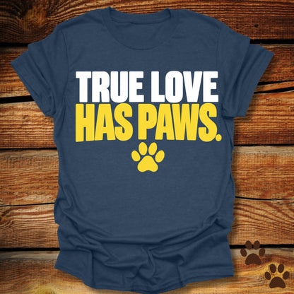 True Love Has Paws T-Shirt