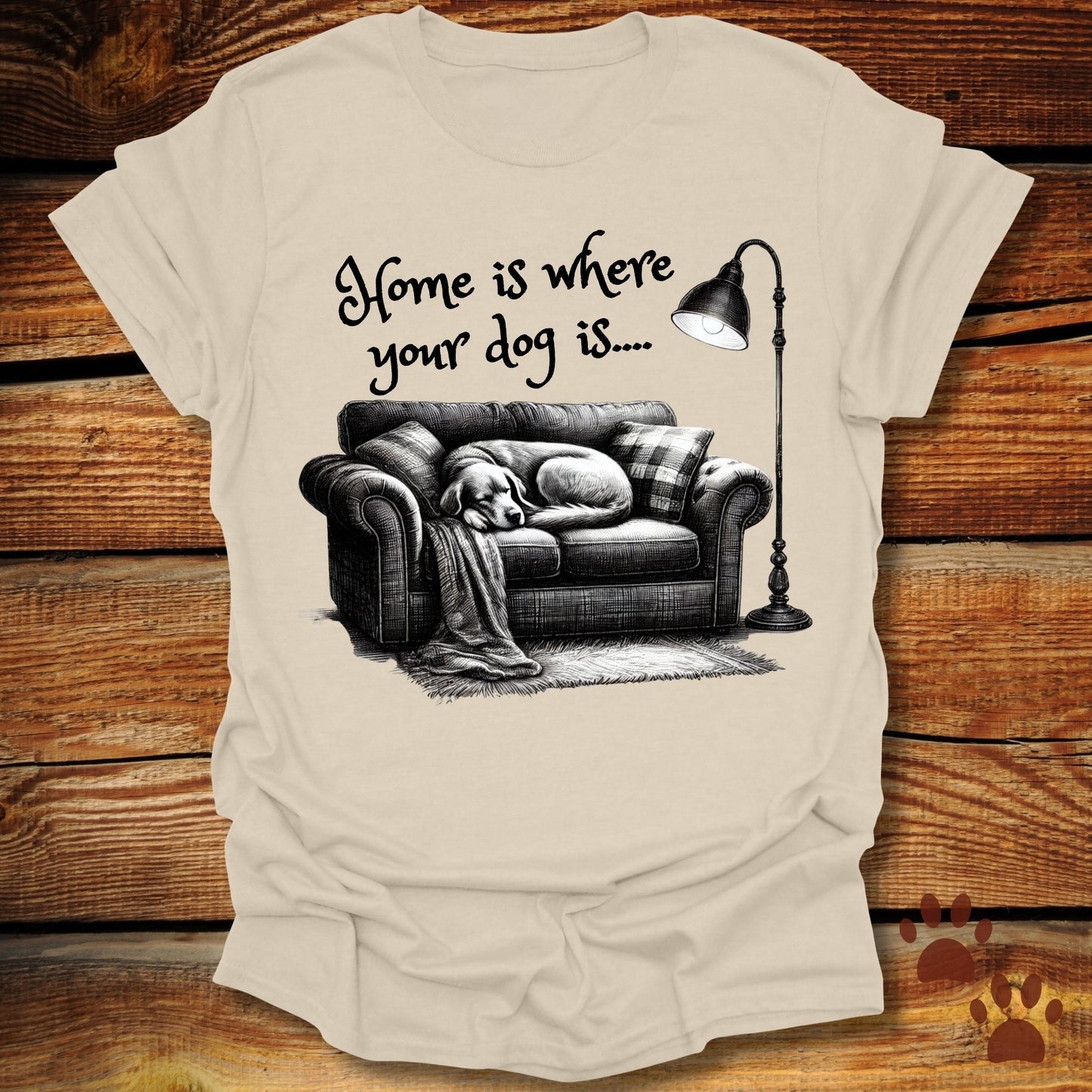 Home Is Where Your Dog Is Shirt