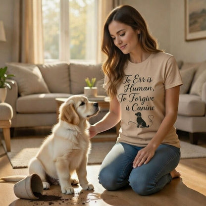 To Err Is Human To Forgive Is Canine T-Shirt