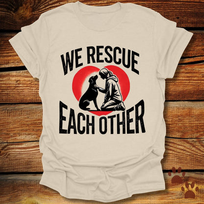 We Rescue Each Other Dog Rescue T-Shirt