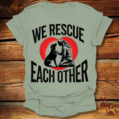 We Rescue Each Other Dog Rescue T-Shirt