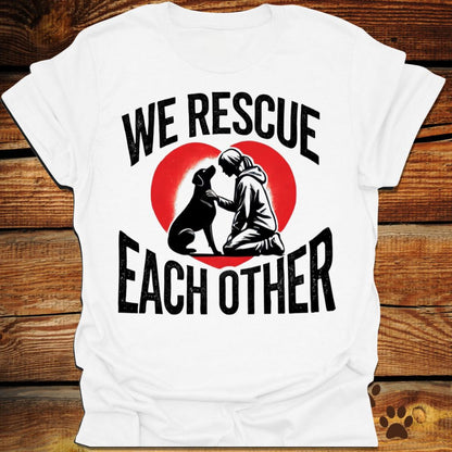 We Rescue Each Other Dog Rescue T-Shirt