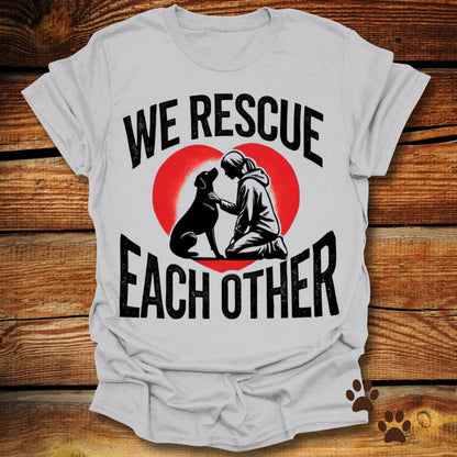 We Rescue Each Other Dog Rescue T-Shirt