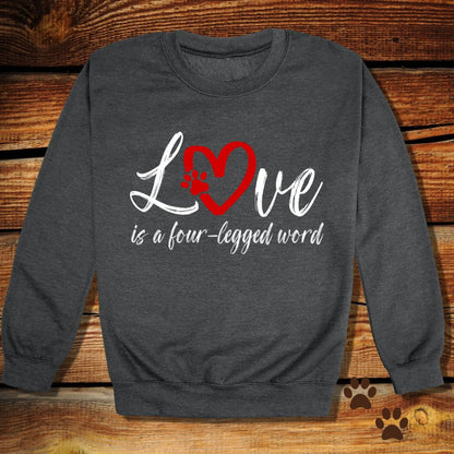 “Love Is a Four-Legged Word" Dog Lover Sweatshirt