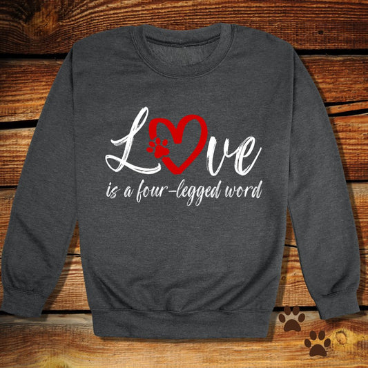“Love Is a Four-Legged Word" Dog Lover Sweatshirt