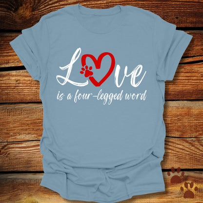 “Love Is a Four-Legged Word" Dog Lover Shirt