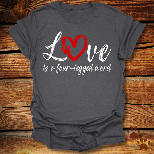 “Love Is a Four-Legged Word" Dog Lover Shirt