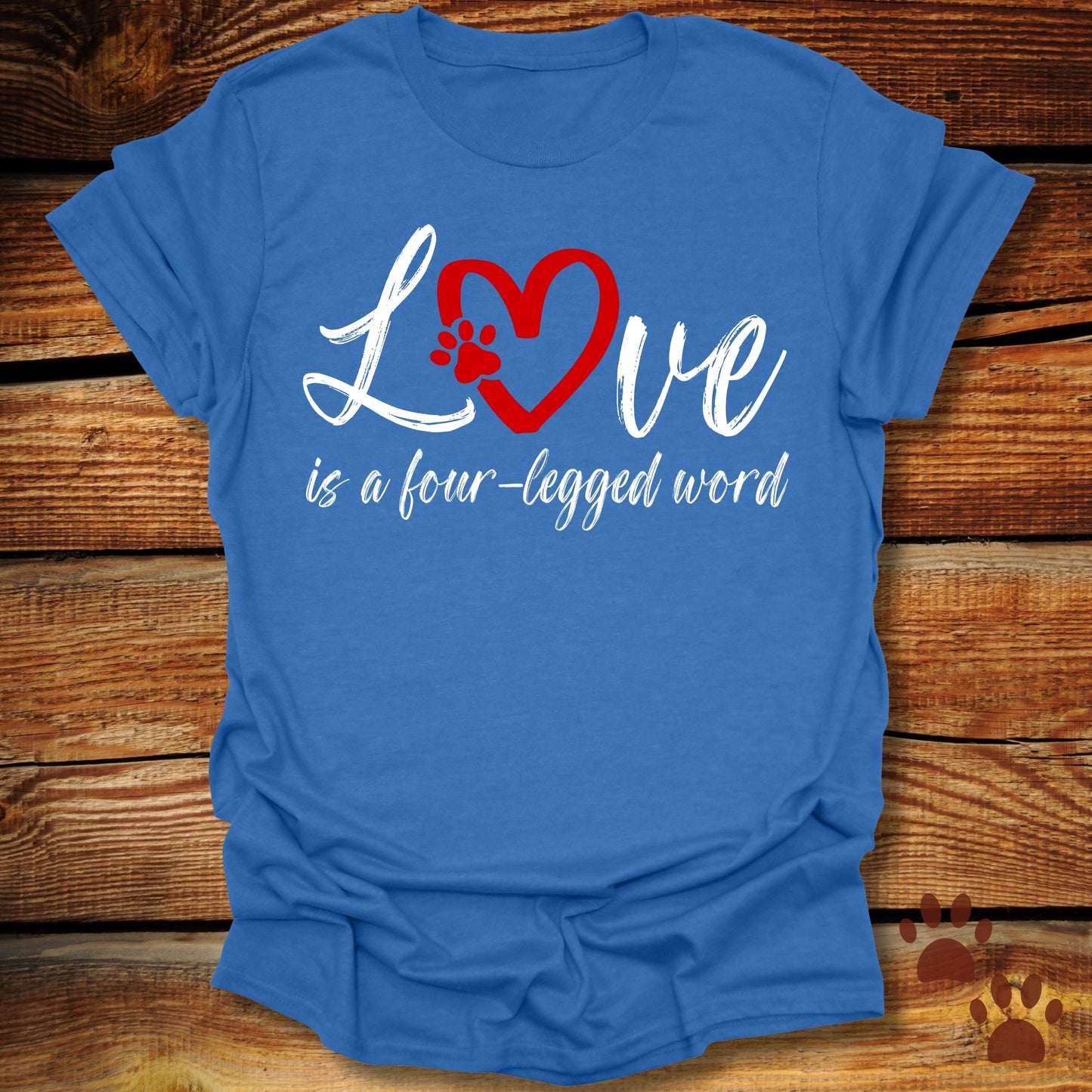 “Love Is a Four-Legged Word" Dog Lover Shirt