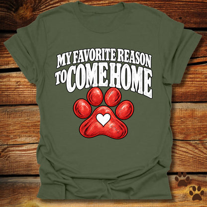 My Favorite Reason to Come Home T-Shirt