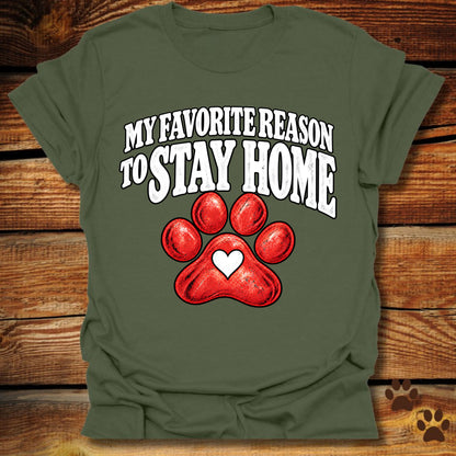 My Favorite Reason to Stay Home T-Shirt