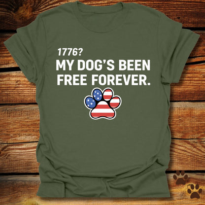 My Dog's Been Free Forever T-Shirt