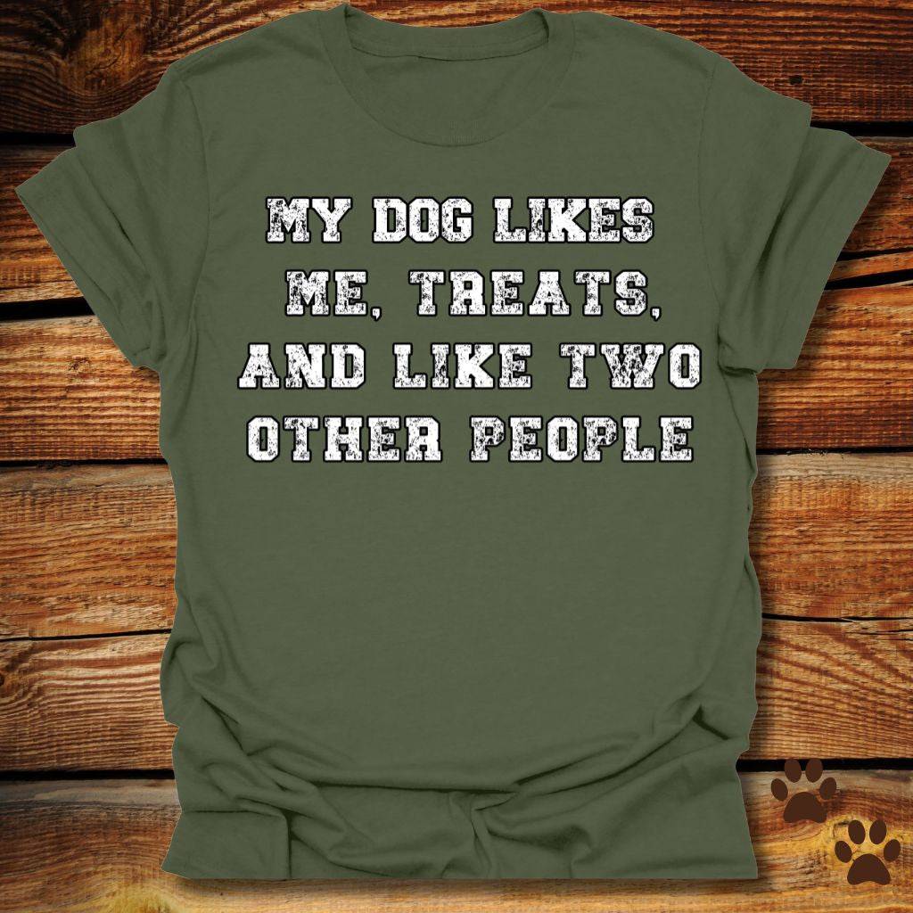 My Dog Likes Me, Treats, and Two Other People Shirt