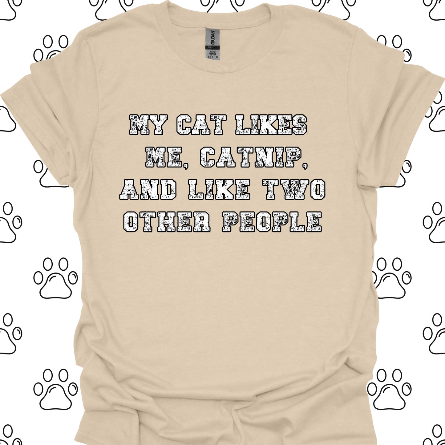 My Cat Likes Me, Catnip, and Two Other People T-Shirt