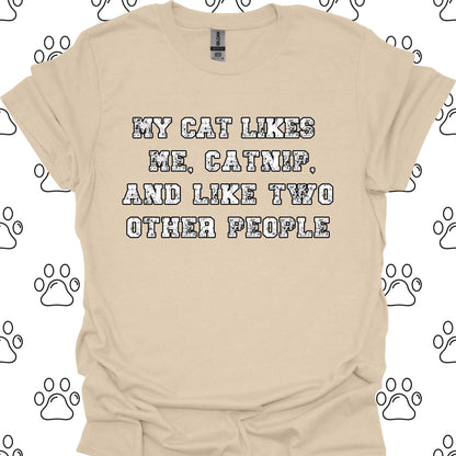 My Cat Likes Me, Catnip, and Two Other People T-Shirt