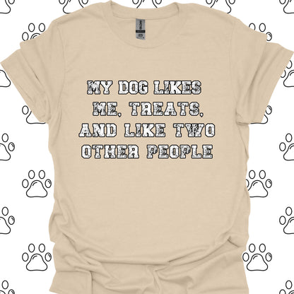 My Dog Likes Me, Treats, and Two Other People T-Shirt