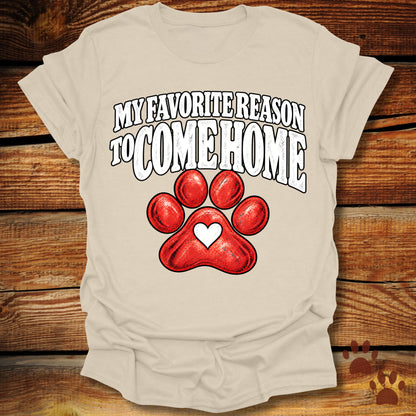 My Favorite Reason to Come Home T-Shirt
