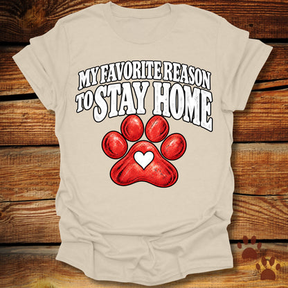My Favorite Reason to Stay Home T-Shirt