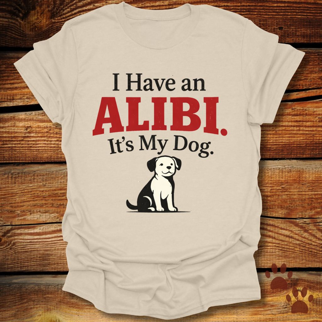 I Have an Alibi It’s My Dog T-Shirt