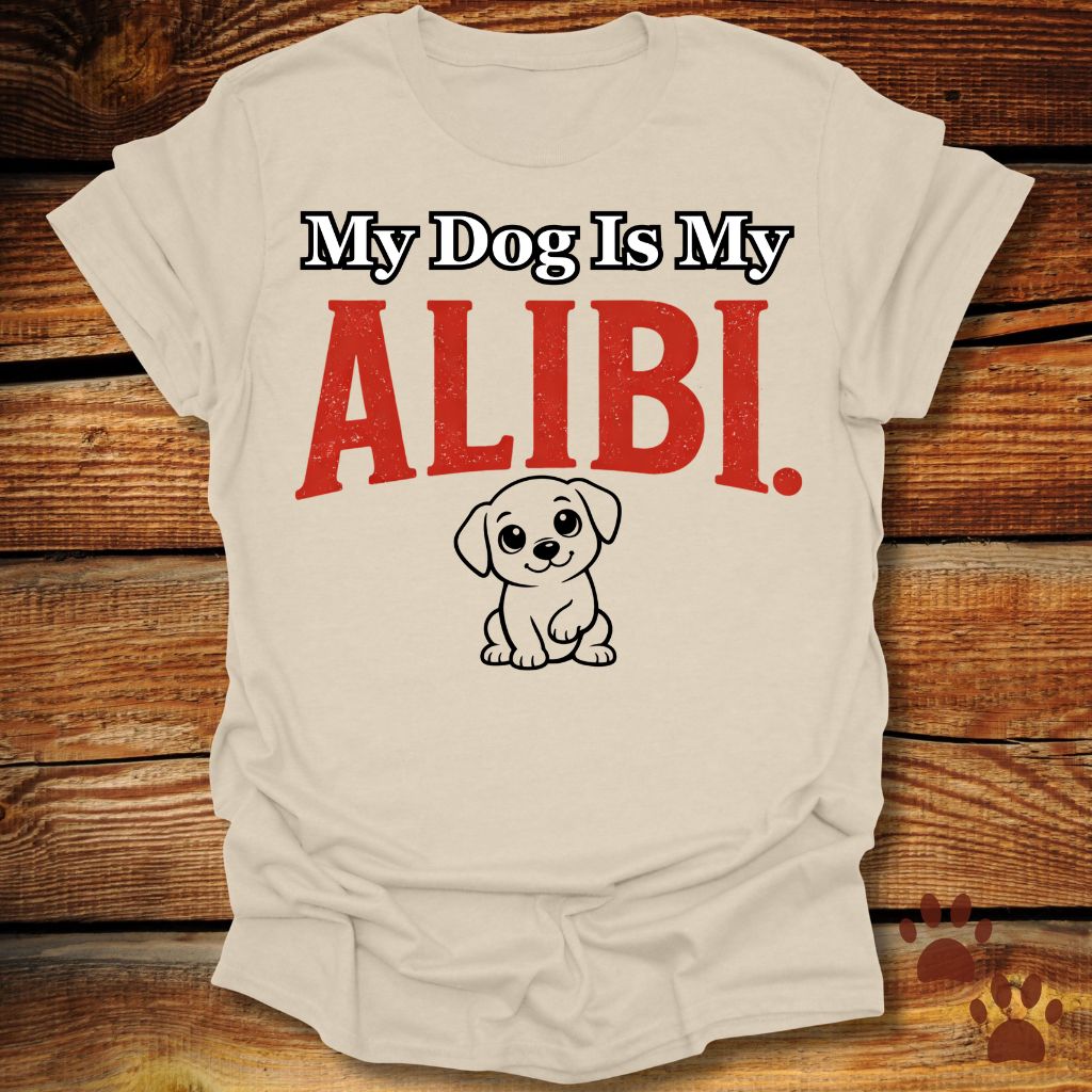 My Dog Is My Alibi T-Shirt