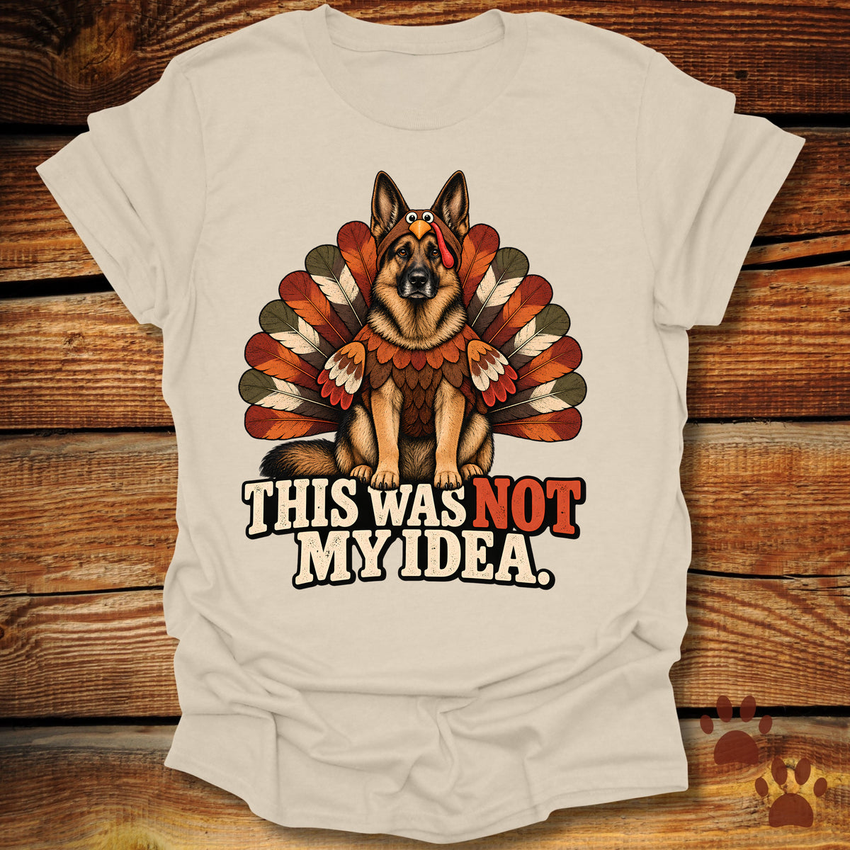 German Shepherd Not My Idea T-Shirt