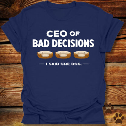 CEO of Bad Decisions T-Shirt