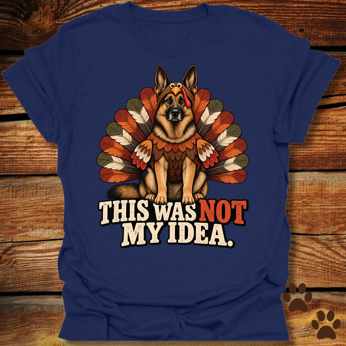 German Shepherd Not My Idea T-Shirt