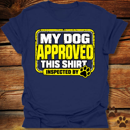 My Dog Approved This Shirt T-Shirt