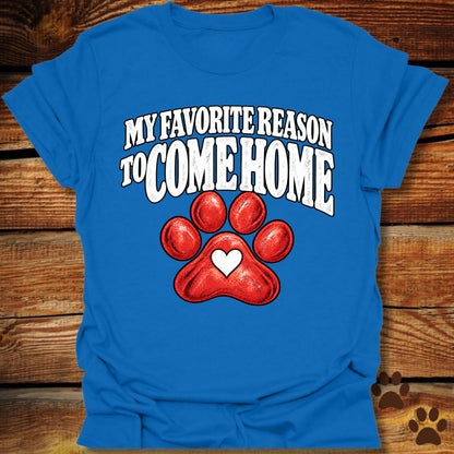 My Favorite Reason to Come Home T-Shirt