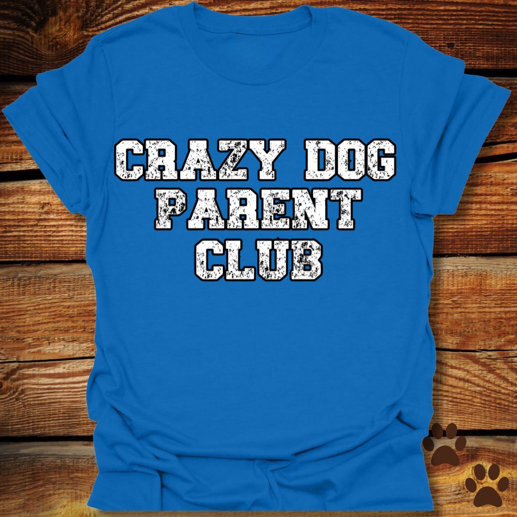 Crazy Dog Parent Club Shirt