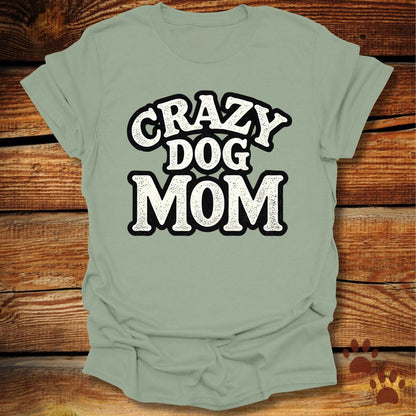 Crazy Dog Mom T-Shirt