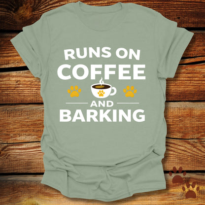 Runs on Coffee and Barking T-Shirt