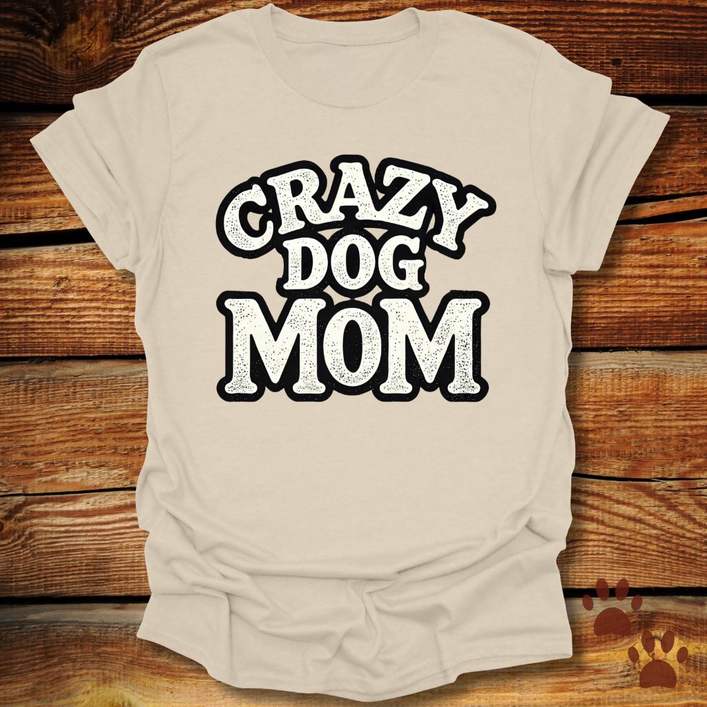 Crazy Dog Mom T-Shirt