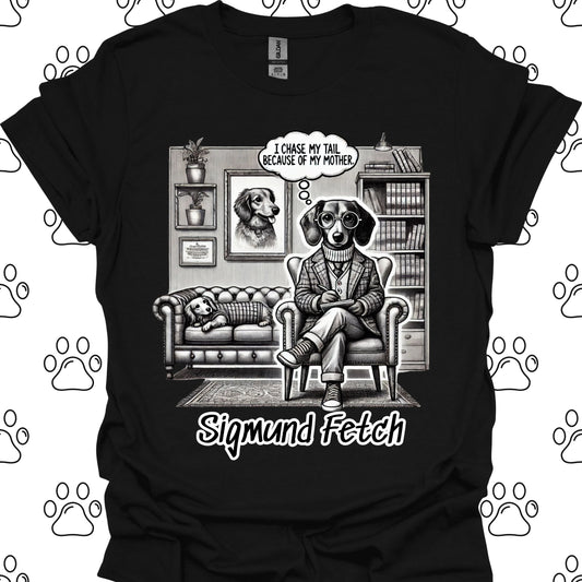 Sigmund Fetch – Funny Dog Therapist T-Shirt