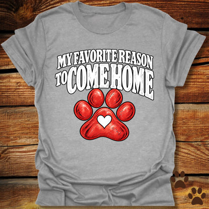 My Favorite Reason to Come Home T-Shirt