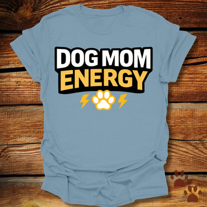 Dog Mom Energy T-Shirt