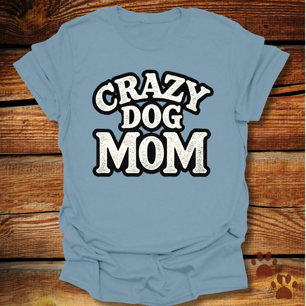 Crazy Dog Mom T-Shirt