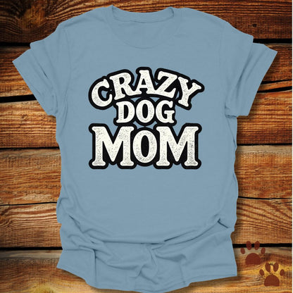 Crazy Dog Mom T-Shirt