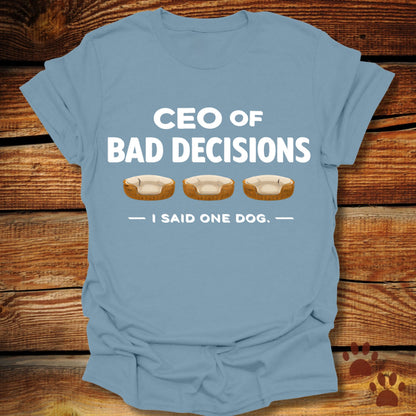 CEO of Bad Decisions T-Shirt