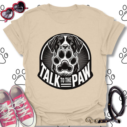 Talk to the Paw T-Shirt