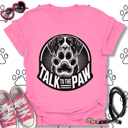 Talk to the Paw T-Shirt