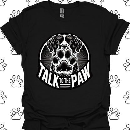 Talk to the Paw T-Shirt