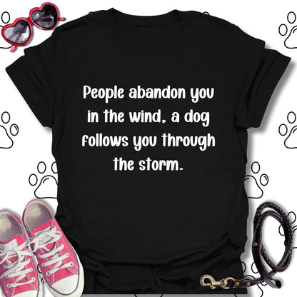 People Abandon, Dogs Follow T-Shirt